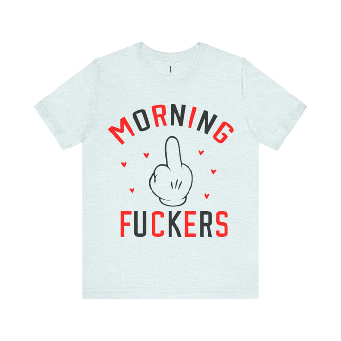 Funny Morning Graphic Tee - Unisex Jersey Short Sleeve Shirt
