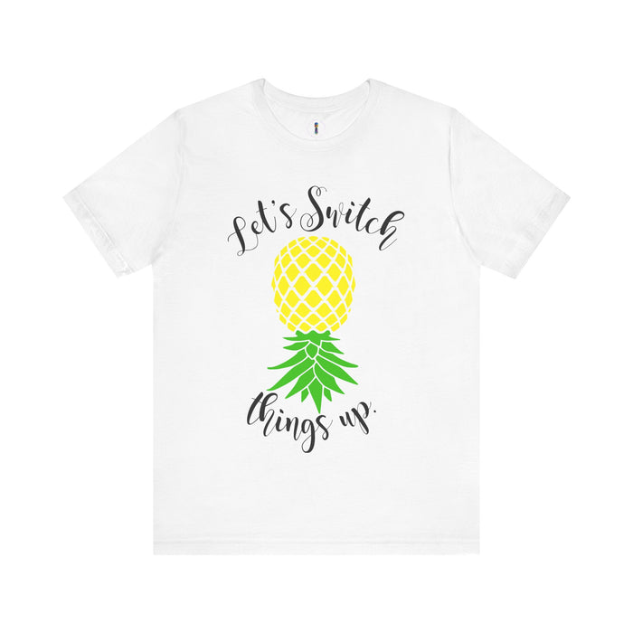 Pineapple Motivational Unisex Tee - 'Let's Switch Things Up'