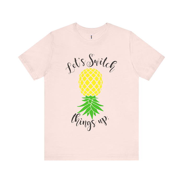 Pineapple Motivational Unisex Tee - 'Let's Switch Things Up'