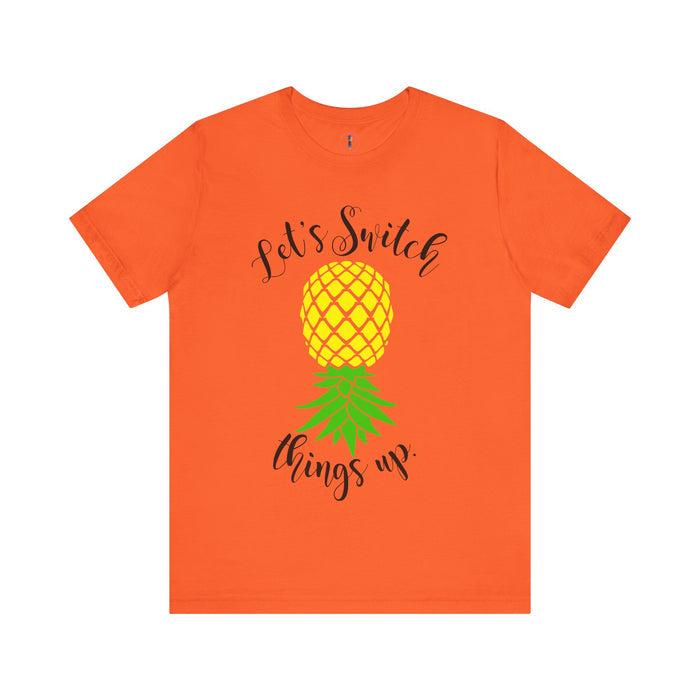 Pineapple Motivational Unisex Tee - 'Let's Switch Things Up'