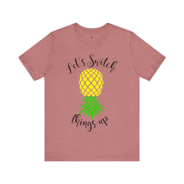 Pineapple Motivational Unisex Tee - 'Let's Switch Things Up'
