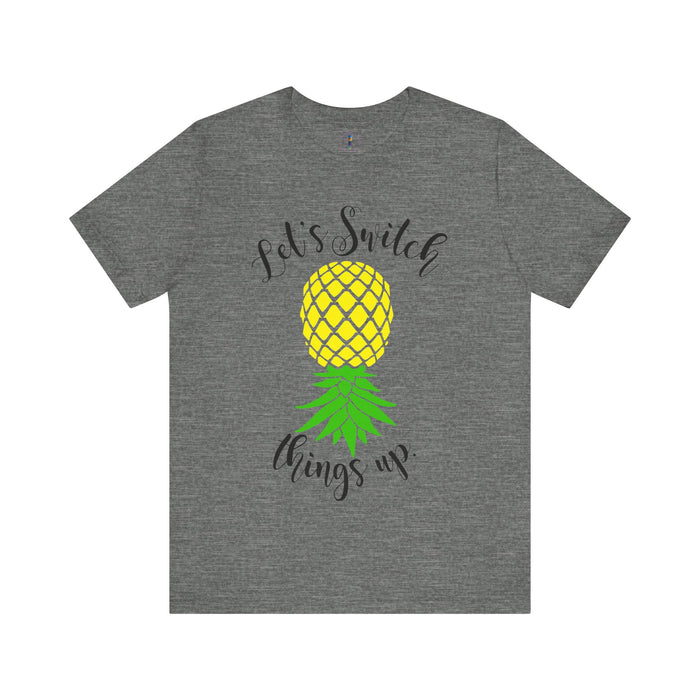 Pineapple Motivational Unisex Tee - 'Let's Switch Things Up'